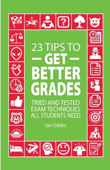 Paperback 23 Tips to Get Better Grades: Tried and tested exam techniques all students need Book