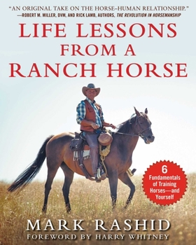 Paperback Life Lessons from a Ranch Horse: 6 Fundamentals of Training Horses--And Yourself Book