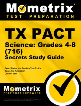 Paperback TX Pact Science: Grades 4-8 (716) Secrets Study Guide: Exam Review and Practice Test for the Texas Pre-Admission Content Test Book