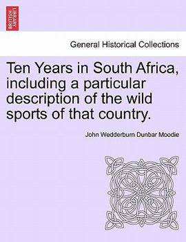 Paperback Ten Years in South Africa, Including a Particular Description of the Wild Sports of That Country. Vol. II Book