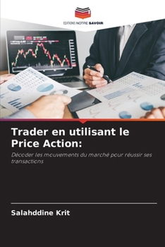 Trader en utilisant le Price Action (French Edition)