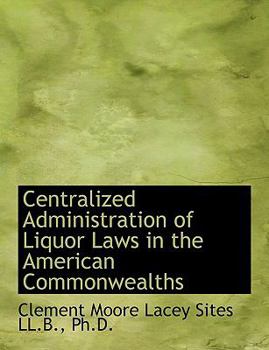 Centralized Administration of Liquor Laws in the American Commonwealths