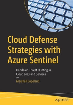 Paperback Cloud Defense Strategies with Azure Sentinel: Hands-On Threat Hunting in Cloud Logs and Services Book