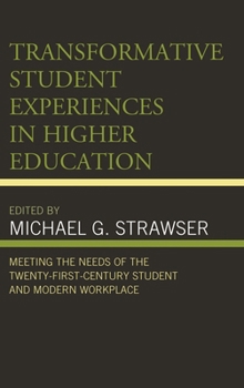 Paperback Transformative Student Experiences in Higher Education: Meeting the Needs of the Twenty-First Century Student and Modern Workplace Book
