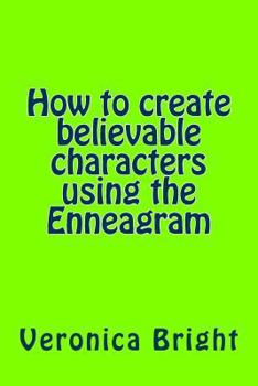Paperback How to Create Believable Characters Using the Enneagram Book