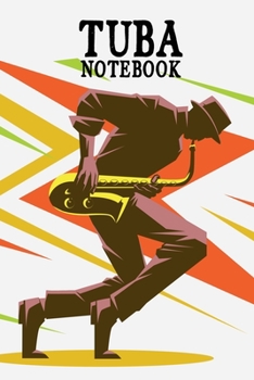 Paperback Tuba Notebook: Tuba Music Journal: Tuba Player Gift Idea For Men & Women Musicians - Tuba Player Music Note Book - beautiful diary co Book