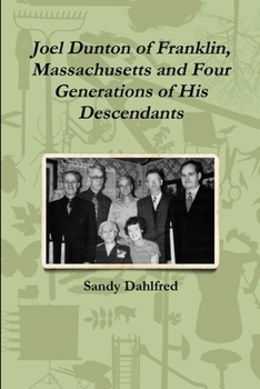 Joel Dunton of Franklin, Massachusetts and Four Generations of His Descendants