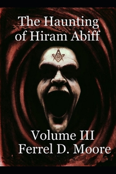 The Haunting of Hiram Abiff- Vol. III (The Hunter Paranormal Chronicles)