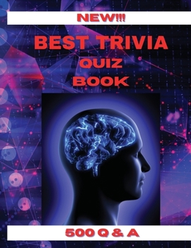 Paperback Best Trivia Quiz Book: Most Challenging TRIVIA Book 500 Questions and Answers from Around the WorldFun Triva Games for all Family Book