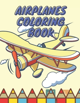 Paperback Airplanes Coloring Book: Airplane Coloring Book Kids Plane Coloring Pages of Planes Book