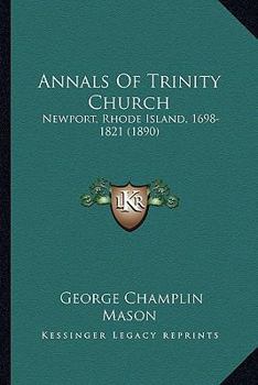 Paperback Annals Of Trinity Church: Newport, Rhode Island, 1698-1821 (1890) Book