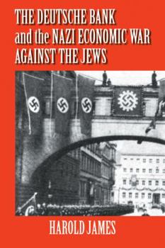 Paperback The Deutsche Bank and the Nazi Economic War Against the Jews: The Expropriation of Jewish-Owned Property Book