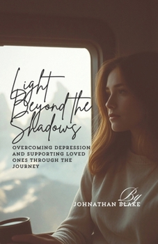 Paperback Light Beyond the Shadows: Overcoming Depression and Supporting Loved Ones Through the Journey Book