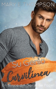 Su Genio Curvilínea: Una novela romántica de una chica curvilínea en un pueblo pequeño (En Busca del Galán de Papel) (Spanish Edition)