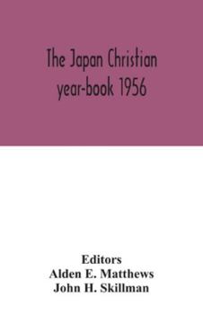 Paperback The Japan Christian year-book 1956; A Survey of the Christian Movement in Japan During 1955 Book