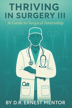 Paperback Thriving in Surgery III: A Guide to Surgical Internship Book
