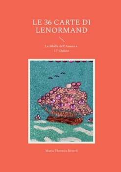 Paperback Le 36 carte di Lenormand: Le Sibille dell'Amore e i 7 Chakra [Italian] Book