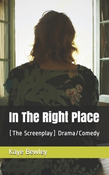 Paperback In The Right Place: (The Screenplay) Drama/Comedy Book