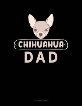 Paperback Chihuahua Dad: 4 Column Ledger Book