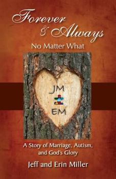 Paperback Forever and Always, No Matter What: A Story of Marriage, Autism, and God's Glory Book