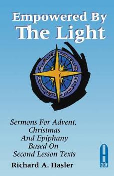 Paperback Empowered by the Light: Sermons for Advent, Christmas and Epiphany Based on Second Lesson Texts: Cycle a Book
