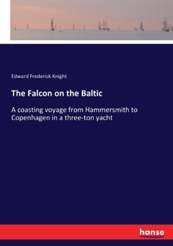Paperback The Falcon on the Baltic: A coasting voyage from Hammersmith to Copenhagen in a three-ton yacht Book