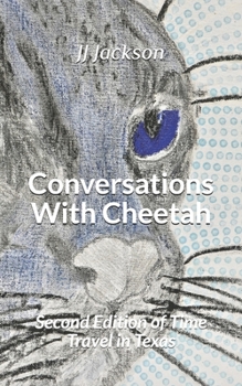 Paperback Conversations With Cheetah: Second Edition of Time Travel in Texas Book