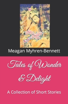 Paperback Tales of Wonder & Delight: A Collection of Short Stories Book