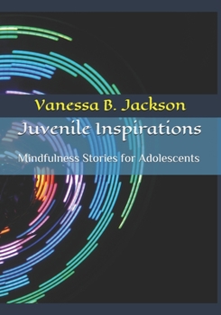 Paperback Juvenile Inspirations: Mindfulness Stories for Adolescents Book