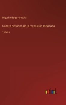 Hardcover Cuadro histórico de la revolución mexicana: Tomo 5 [Spanish] Book