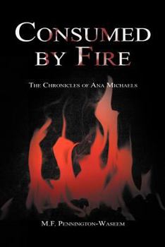 Paperback Consumed by Fire: The Chronicles of Ana Michaels Book