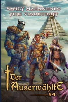 Der Auserwählte (Buch 4): Eine LitRPG-Abenteuerserie (German Edition)