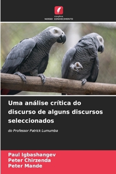 Uma análise crítica do discurso de alguns discursos seleccionados (Portuguese Edition)