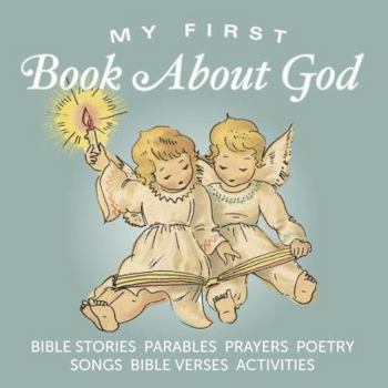 Hardcover My First Book About God: Bible Stories, Parables, Verses, Prayers, Poetry, Songs, Activities Book