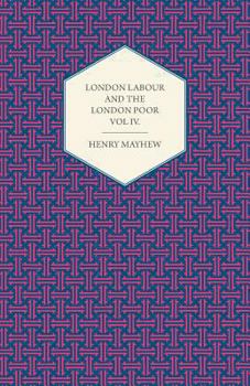 Paperback London Labour and the London Poor Volume IV. Book