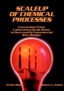 Hardcover Scaleup of Chemical Processes: Conversion from Laboratory Scale Tests to Successful Commercial Size Design Book