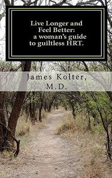 Paperback Live Longer and Feel Better, a woman's guide to guiltless HRT. Book