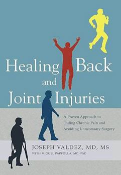 Hardcover Healing Back and Joint Injuries: A Proven Approach to Ending Pain and Avoiding Unnecessary Surgery Book