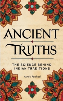 Paperback Ancient Truths: The Science Behind Indian Traditions Book