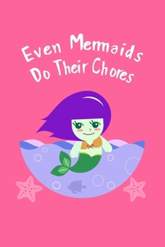 Paperback Even Mermaids Do Their Chores: Daily Task and Activity Chart Organizer for Kids Learning Responsibility Book