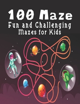 100 maze. Fun and Challenging Mazes for Kids: (8.5''x11.5'') Ages 4-8: Maze Activity Book - 4-6, 6-8 - Workbook for Games, Puzzles, and Problem . Fun