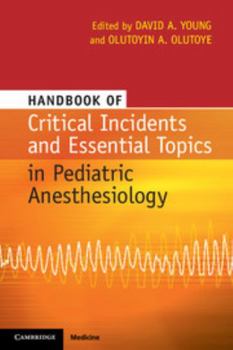 Paperback Handbook of Critical Incidents and Essential Topics in Pediatric Anesthesiology Book