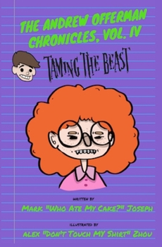 The Andrew Offerman Chronicles, Vol. IV: Taming the Beast - Book #4 of the Andrew Offerman Chronicles