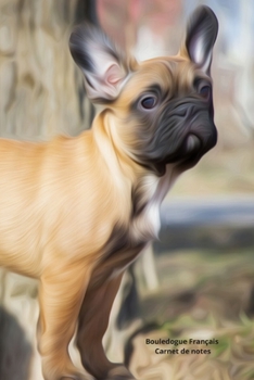 Bouledogue Français Carnet de notes: Journal A5 ligné original de 119 pages- Une belle idée de cadeau pour les amoureux des animaux (French Edition)