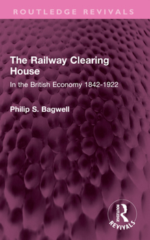 Paperback The Railway Clearing House: In the British Economy 1842-1922 Book