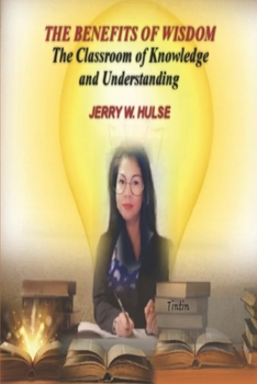 Paperback The Benefits of Wisdom: The Classroom of Knowledge & Understanding Book