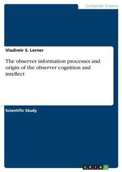 Paperback The observer information processes and origin of the observer cognition and intellect Book