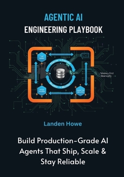 Paperback Agentic AI Engineering Playbook: Build Production-Grade AI Agents That Ship, Scale & Stay Reliable Book