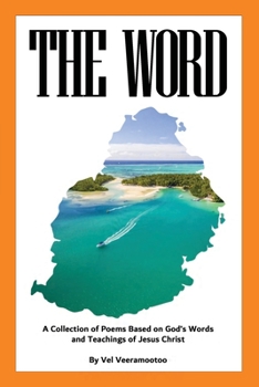 The Word: A Collection of Poems Based on God's Words and Teachings of Jesus Christ