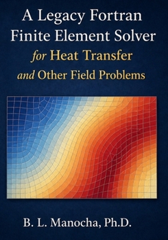 Paperback A legacy FORTRAN FINITE ELEMENT SOLVER for Heat Transfer and Other Field Problems Book